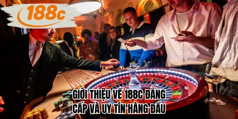 Giới thiệu về 188C đẳng cấp và uy tín hàng đầu