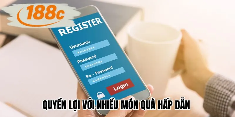 Quyền lợi với nhiều món quà hấp dẫn 