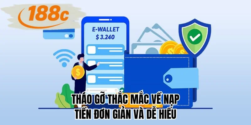 Tháo gỡ thắc mắc về nạp tiền đơn giản và dễ hiểu