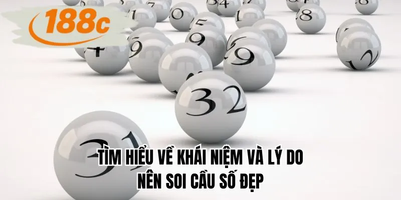 Tìm hiểu về khái niệm và lý do nên soi cầu số đẹp