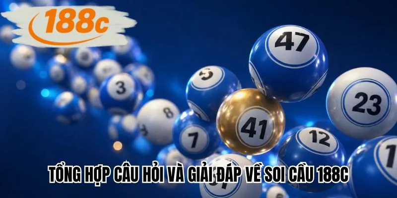 Tổng hợp câu hỏi và giải đáp về soi cầu 188C