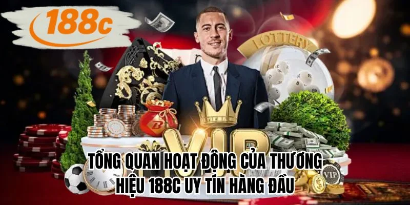 Tổng quan hoạt động của thương hiệu 188C uy tín hàng đầu